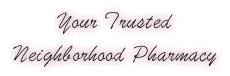 Your Trusted Neighborhood Pharmacy
